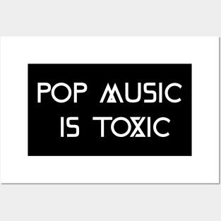 Pop Music Is Toxic (version 2) Posters and Art